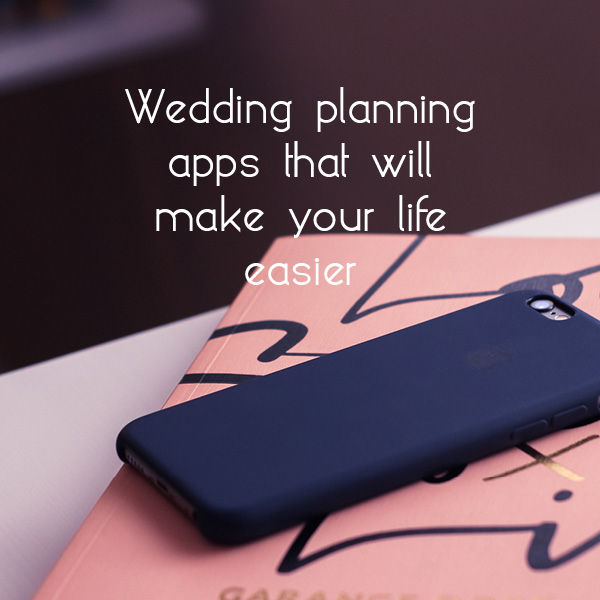 Wedding apps to make your life easier